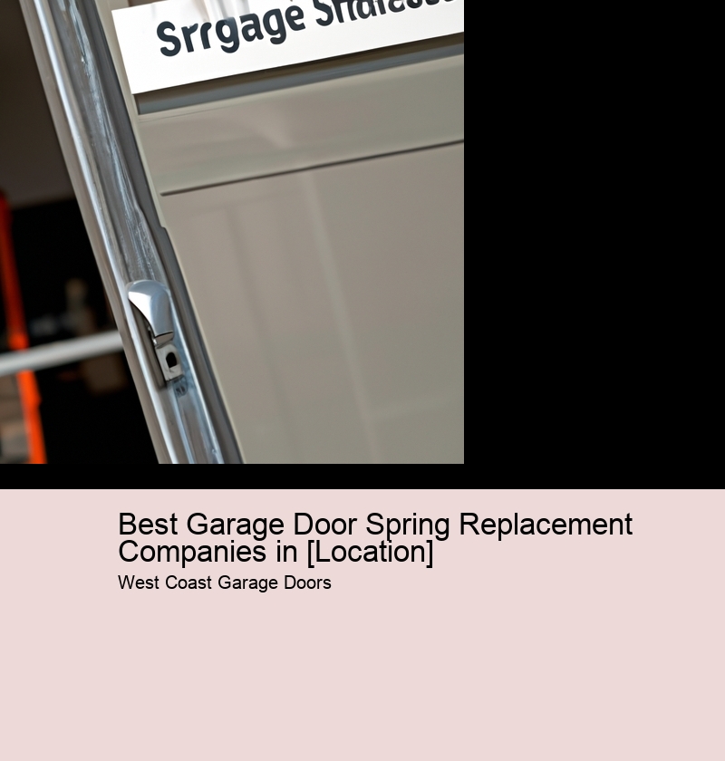 Best Garage Door Spring Replacement Companies in [Location]