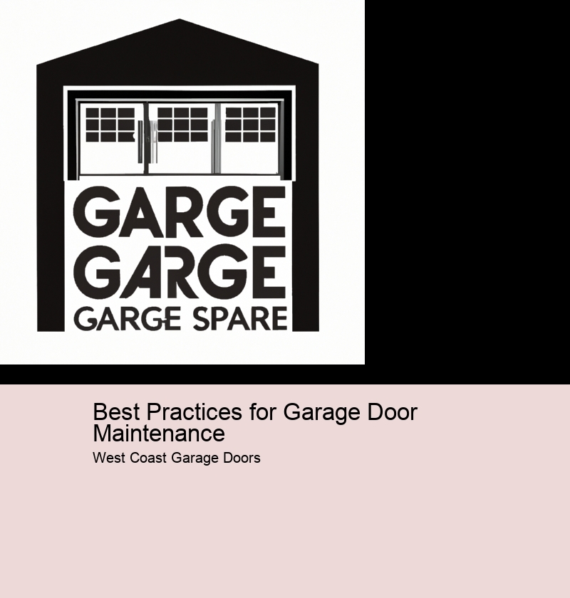 Best Practices for Garage Door Maintenance